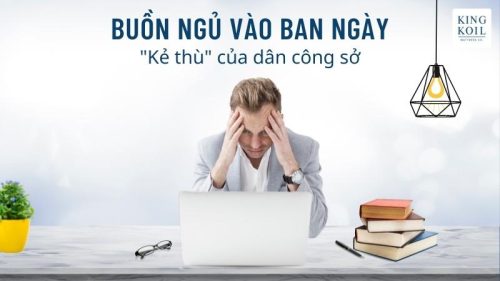 Buồn ngủ vào ban ngày - kẻ thù của dân công sở